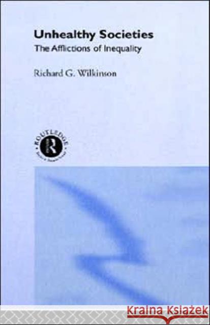 Unhealthy Societies: The Afflictions of Inequality Wilkinson, Richard G. 9780415092340 Routledge - książka