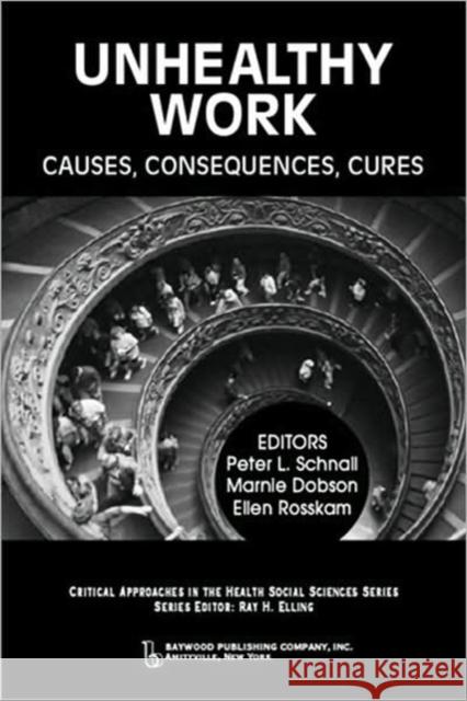 Unhealthy Work: Causes, Consequences, Cures Schnall, Peter 9780895033352 Baywood Publishing Company Inc - książka