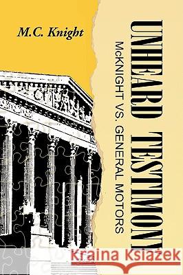Unheard Testimony M. C. Knight 9781425781491 Xlibris Corporation - książka