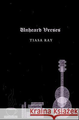 Unheard Verses Tiasa Ray 9781980216674 Independently Published - książka