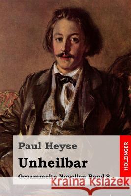 Unheilbar Paul Heyse 9781508528654 Createspace - książka