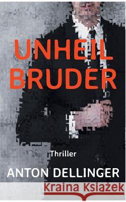 Unheilbruder Anton Dellinger 9783746096278 Books on Demand - książka