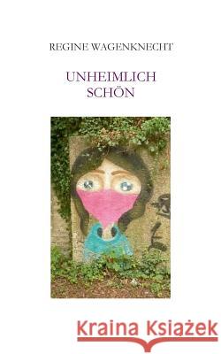 Unheimlich schön Regine Wagenknecht 9783739211831 Books on Demand - książka