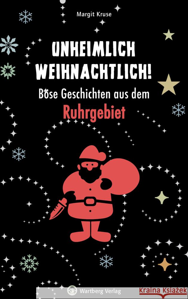 Unheimlich weihnachtlich! Böse Geschichten aus dem Ruhrgebiet Kruse, Margit 9783831330126 Wartberg - książka