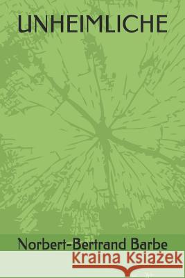 Unheimliche Norbert-Bertrand Barbe 9781095668184 Independently Published - książka