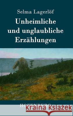 Unheimliche und unglaubliche Erzählungen Selma Lagerlof 9783843074452 Hofenberg - książka