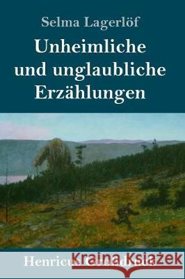 Unheimliche und unglaubliche Erzählungen (Großdruck) Selma Lagerlöf 9783847837466 Henricus - książka