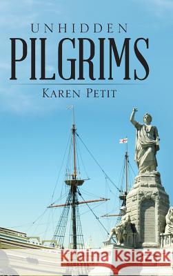 Unhidden Pilgrims Karen Petit 9781973600541 Westbow Press - książka