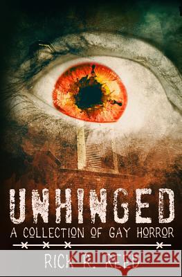 Unhinged Rick R. Reed 9781544634166 Createspace Independent Publishing Platform - książka