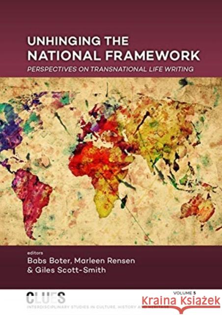 Unhinging the National Framework: Perspectives on Transnational Life Writing Boter, Babs 9789088909740 Sidestone Press - książka
