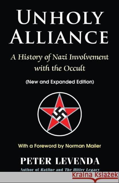 Unholy Alliance: A History of Nazi Involvement with the Occult Levenda, Peter 9780892541904 Ibis Press - książka