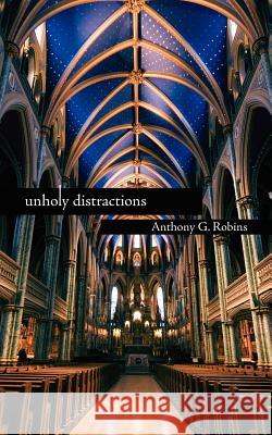 unholy distractions Robins, Anthony G. 9781425994969 Authorhouse - książka