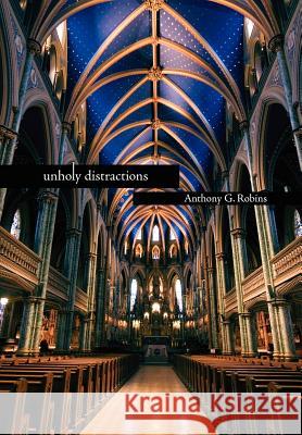 unholy distractions Robins, Anthony G. 9781434326904 Authorhouse - książka