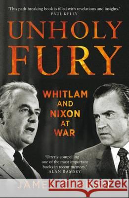 Unholy Fury: Nixon and Whitlam at War Curran, James 9780522868203 Eurospan (JL) - książka