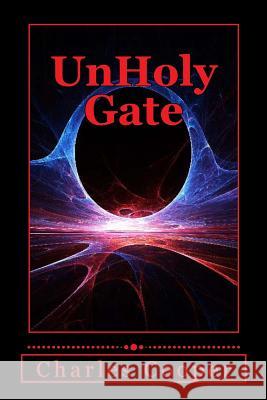 UnHoly Gate: A Gateway to Destruction Cooper, Charles 9781499370454 Createspace - książka
