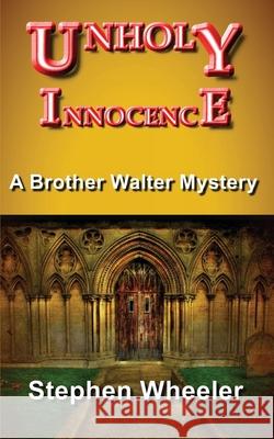 Unholy Innocence Stephen Wheeler 9781499316032 Createspace - książka