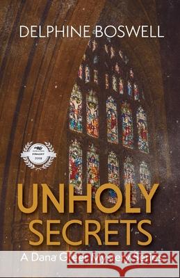 Unholy Secrets: A Dana Greer Mystery Series Book 1 Boswell, Delphine 9781732197619 Delphine Boswell - książka