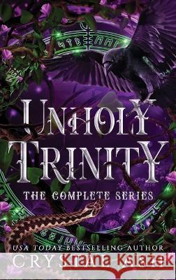 Unholy Trinity: The Complete Series Crystal Ash 9781959714088 Voluspa Press - książka