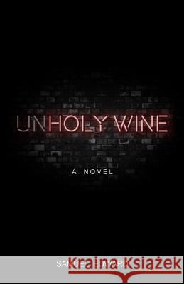 Unholy Wine Alexa Nichole Culbert Samuel Edward 9781793305589 Independently Published - książka