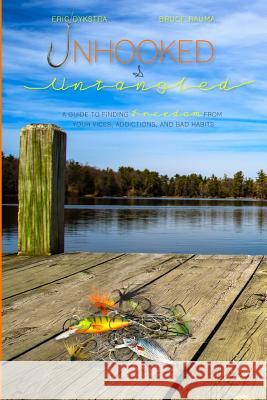 Unhooked and Untangled: A Guide to Finding Freedom from your Vices, Addictions, and Bad Habits Rauma, Bruce 9780989682824 Crossing Church Publishing - książka