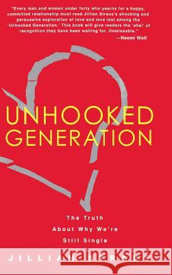 Unhooked Generation: The Truth about Why We're Still Single Jillian Straus 9781401301323 Hyperion Books - książka