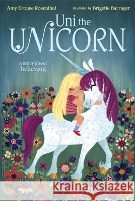 Uni the Unicorn Amy Krouse Rosenthal Amy Krous Brigette Barrager 9780385375559 Random House Books for Young Readers - książka