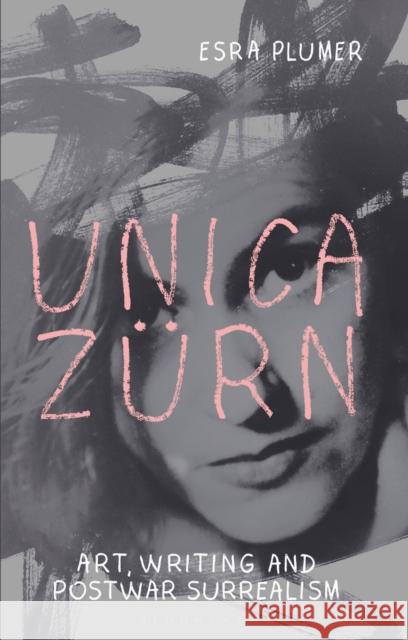 Unica Zurn: Art, Writing and Post-War Surrealism Esra Plumer 9781350296954 Bloomsbury Publishing PLC - książka