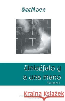 Unicéfalo y a una mano: Volumen I Seemoon 9781790248414 Independently Published - książka