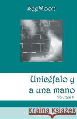 Unicéfalo y a una mano: Volumen II Seemoon 9781790456789 Independently Published - książka