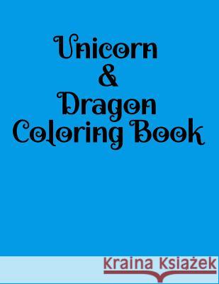 Unicorn & Dragon Coloring Book: Fantasy Dragons and Unicorns to color Al Big Kid Koch 9781081326456 Independently Published - książka