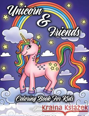 Unicorn & Friends - Coloring Book for Kids: Girls & Boys Aged 4-8. Discover Cute Animals, Adorable Princesses and Fantasy Landscapes. Eden Colors 9781791926212 Independently Published - książka