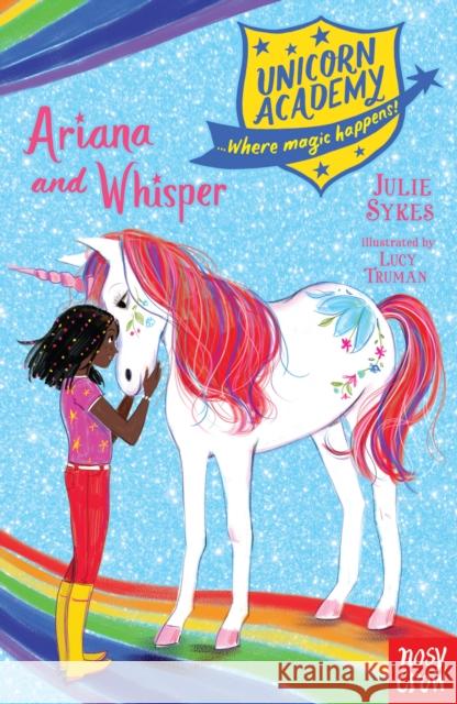 Unicorn Academy: Ariana and Whisper Julie Sykes Lucy Truman  9781788004565 Nosy Crow Ltd - książka