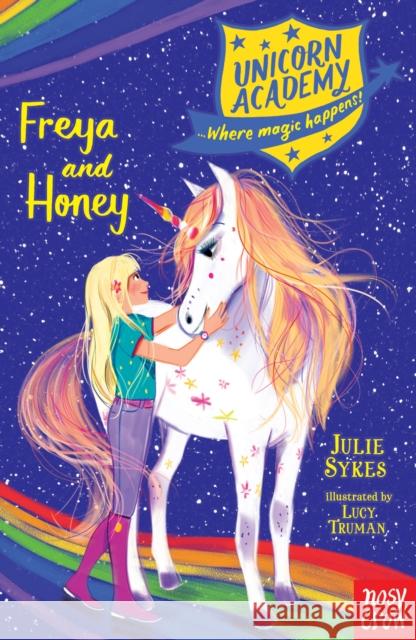 Unicorn Academy: Freya and Honey Julie Sykes Lucy Truman  9781788005050 Nosy Crow Ltd - książka