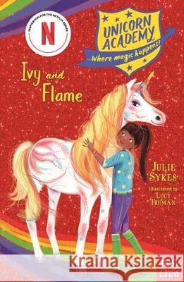 Unicorn Academy: Ivy and Flame Sykes, Julie 9781788009799 Nosy Crow Ltd - książka