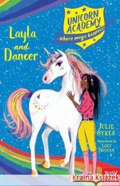 Unicorn Academy: Layla and Dancer Julie Sykes Lucy Truman  9781788001663 Nosy Crow Ltd - książka