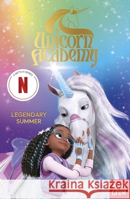 Unicorn Academy: Legendary Summer: an official book of the Netflix series Unicorn Academy 9781805135975 Nosy Crow Ltd - książka