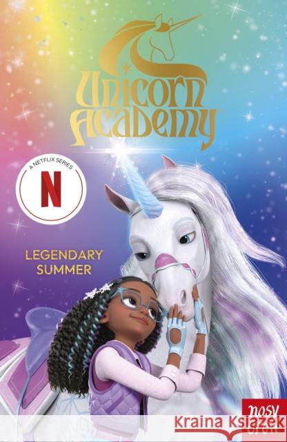 Unicorn Academy: Legendary Summer: The Third Novelisation of the Netflix series Nosy Crow Ltd 9781805135975 Nosy Crow Ltd - książka