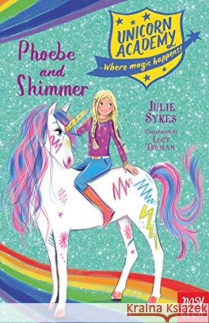 Unicorn Academy: Phoebe and Shimmer Sykes, Julie 9781788009263 Nosy Crow Ltd - książka