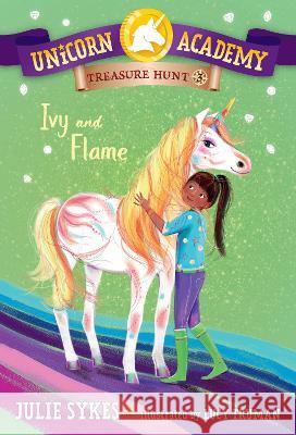 Unicorn Academy Treasure Hunt #3: Ivy and Flame Julie Sykes Lucy Truman 9780593571484 Random House Books for Young Readers - książka