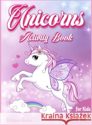 Unicorn Activity book for kids: A Gorgeous activity book full of Unicorns coloring pages, mazes, dot to dot. A coloring and activity book to improve t Rainbow Books 9781803010397 Rainbow Books - książka