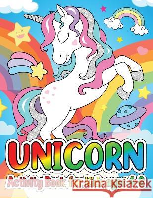 Unicorn Activity Book for Kids Ages 4-8: Activity Book for Girls, Unicorn Coloring Book, Unicorn Dot to Dot, Unicorn Mazes for Unicorn Lovers ( Colori Laura Bidden 9783755112495 Laura Bidden - książka