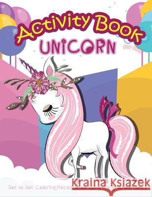 Unicorn Activity Book for Kids: Dot to Dot, Coloring, Mazes, Draw using the Grid, How many? Martin, Lois 9781986398282 Createspace Independent Publishing Platform - książka