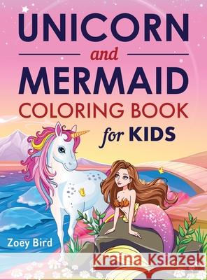 Unicorn and Mermaid Coloring Book for Kids: Coloring Activity for Ages 4 - 8 Zoey Bird 9781989588680 Pristine Publishing - książka