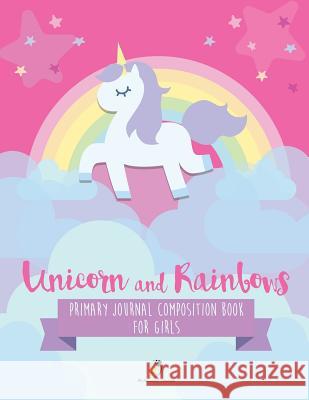 Unicorn and Rainbows Primary Journal Composition Book for Girls Journals and Notebooks 9781541966277 Journals & Notebooks - książka