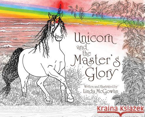 Unicorn and the Master's Glory Linda Linda McGowan Linda McGowan  9781733694728 Linda G. McGowan - książka