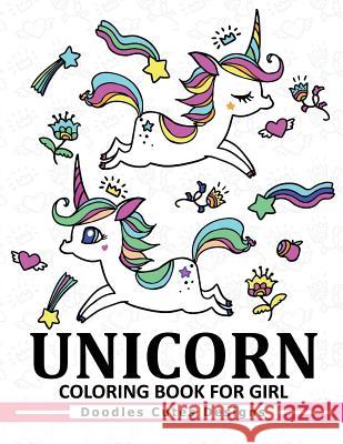 Unicorn Coloring Book for girls: A Super Cute Coloring Book (Kawaii, Manga and Anime Coloring Books for Adults, Teens and Tweens) Unicorn Coloring Book Kids 9781543030518 Createspace Independent Publishing Platform - książka