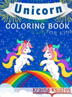 Unicorn Coloring Book for Kids Katrin Brown 9780359488193 Lulu.com - książka