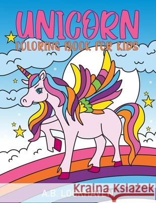 Unicorn Coloring Book for Kids A B Lockhaven, Grace Lockhaven, Aisha Gohar 9781947744998 Twisted Key Publishing, LLC - książka