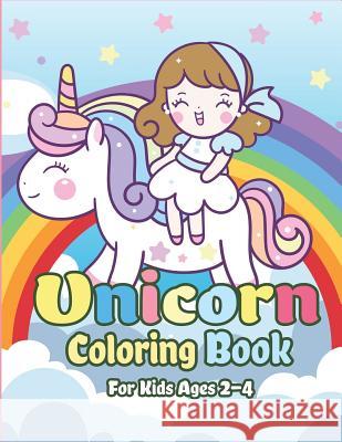 Unicorn Coloring Book for Kids Ages 2-4: Magical Unicorn Coloring Books for Girls, Fun and Beautiful Coloring Pages Birthday Gifts for Kids The Coloring Book Art Design Studio 9781080814411 Independently Published - książka