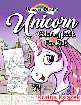 Unicorn Coloring Book for Kids Ages 4-8: A Fun Unicorn Adventure in Japan (Tokyo) Activity Coloring Book Gift for Girls and Boys Unicorn Dream 9781790221141 Independently Published - książka